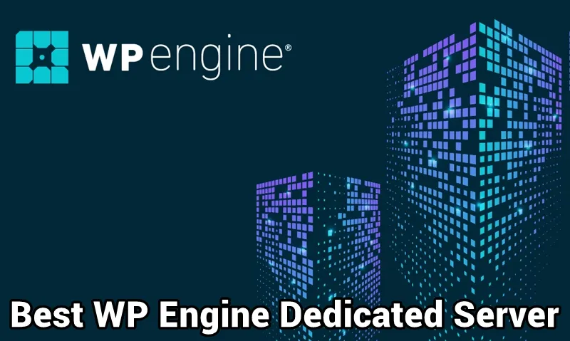 Best WP Engine Dedicated Server